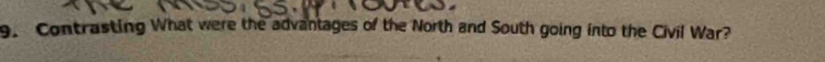 Contrasting What were the advantages of the North and South going into the Civil War?