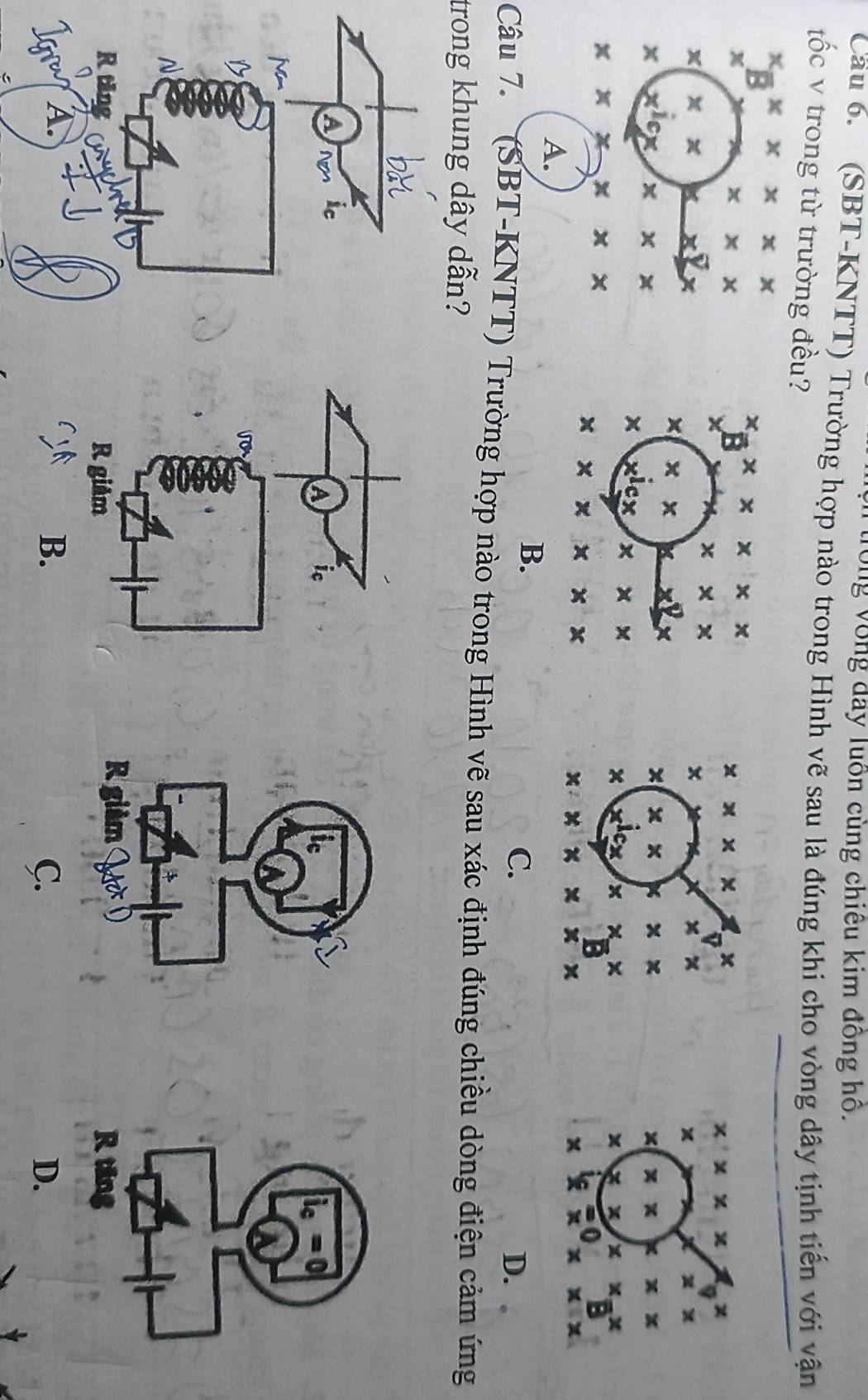 Tổng Vòng đây luôn cùng chiêu kim đông hô.
Cầu 6. (SBT-KNTT) Trường hợp nào trong Hình vẽ sau là đúng khi cho vòng dây tịnh tiến với vận
tốc v trong từ trường đều?
x_ * x* x* x
B
x
* *
x x x
× x Cx x )
x* x* x* x

A.
B.
C.
D.
Câu 7. (SBT-KNTT) Trường hợp nào trong Hình vẽ sau xác định đúng chiều dòng điện cảm ứng
trong khung dây dẫn?
a
a ic
Rting R gilm
A.
B.
D.