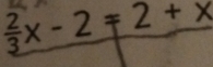  2/3 x-2=2+x