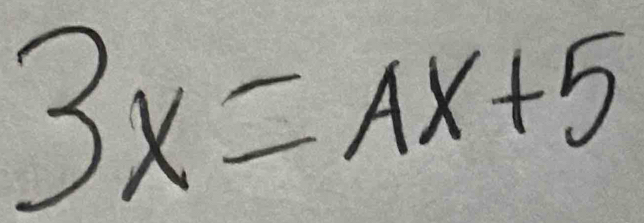 3x=Ax+5