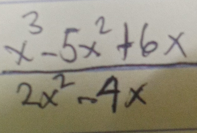  (x^3-5x^2+6x)/2x^2-4x 