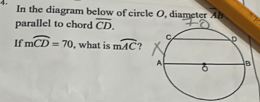 In the diagram below of circle O, diameter overline AB
parallel to chord overline CD. 
If moverline CD=70 , what is mwidehat AC 2