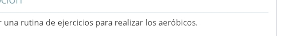 una rutina de ejercicios para realizar los aeróbicos.