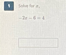 Solve for x,
-2x-6=4