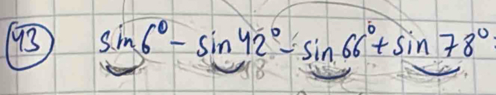 93 sin 6°-sin 42°-sin 66°+sin 78°