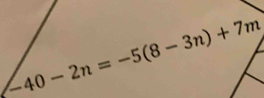 -40-2n=-5(8-3n)+7m