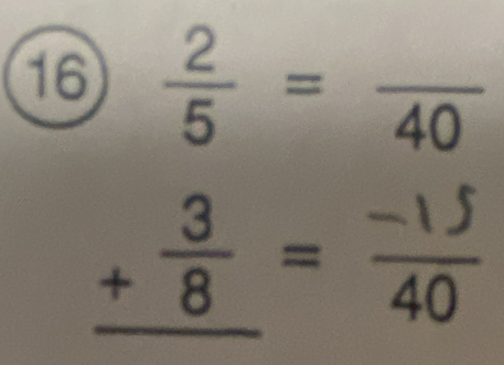 16  2/5 =frac 40
,=