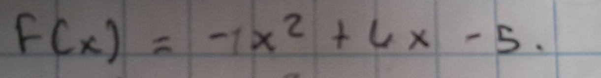 F(x)=-1x^2+6x-5.