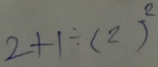 2+1 /(2)^2