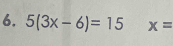 5(3x-6)=15 x=