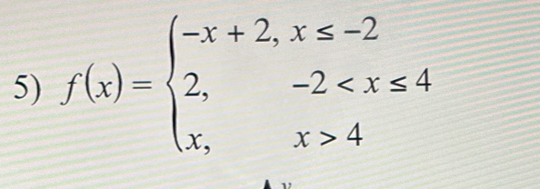 f(x)=beginarrayl -x+2,x≤ -2 2,-2 4endarray.