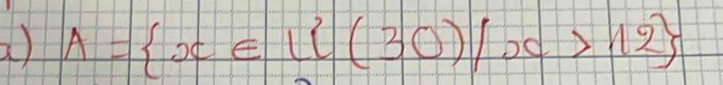 A= x∈ L(30)|x>12