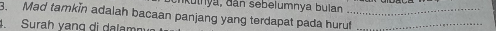 nkulnya, đan sebelumnya bulan 
3. Mad tamkin adalah bacaan panjang yang terdapat pada huruf_ 
4. Surah yang di dalamny