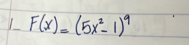 F(x)=(5x^2-1)^9