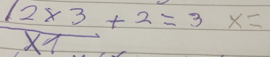  (12* 3)/* 1 +2=3x=