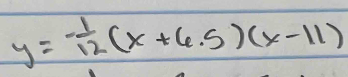 y=- 1/12 (x+6.5)(x-11)