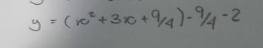 y=(x^2+3x+9/4)-9/4-2