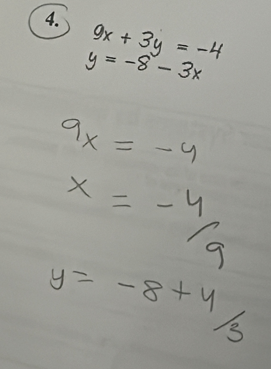 9x+3y=-4
y=-8-3x
9x=-4
x=-4
y=-8+4/3