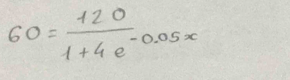 60= 120/1+4e^(-0.05x) 