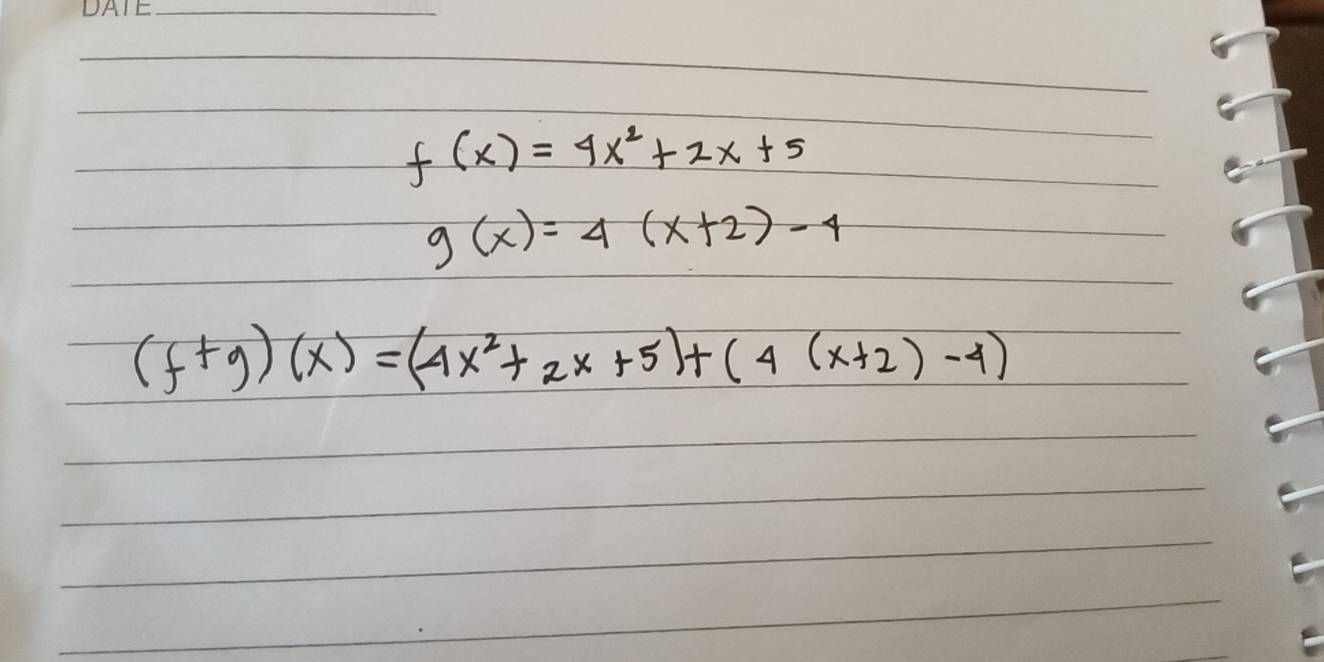 f(x)=4x^2+2x+5
g(x)=4(x+2)-4
(f+g)(x)=(4x^2+2x+5)+(4(x+2)-4)