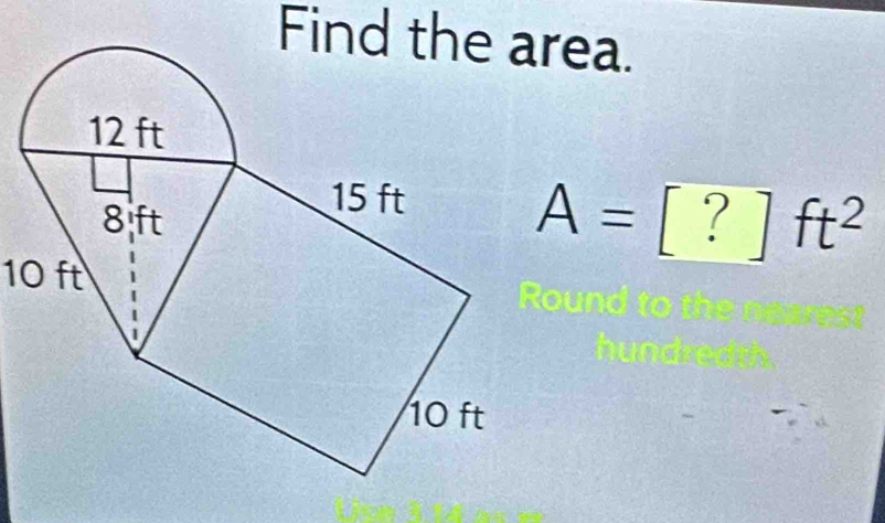 Findrea.
A=[?]ft^2
10 ft
our