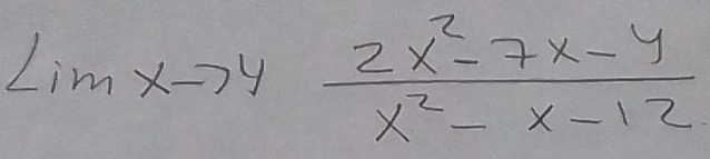 Limx y  (2x^2-7x-4)/x^2-x-12 