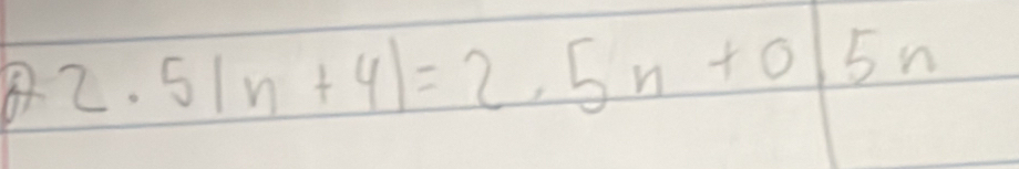 8 2. 5|n+4|=2.5n+0|5n