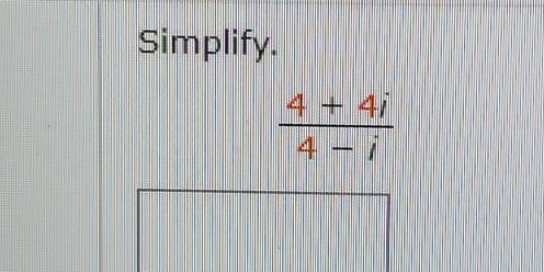 Simplify.
 (4+4i)/4-i 