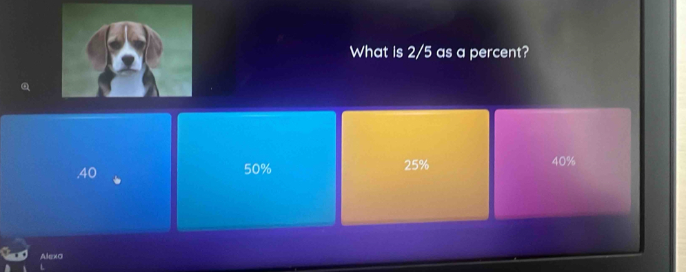 What is 2/5 as a percent?
④
, 40 50% 25% 40%
Alexa