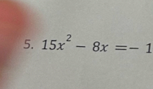 15x^2-8x=-1