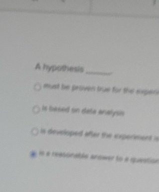 A hypothesis_
must be proven true for the sxpen
is based on data analysn
is developed after the experment i
n a ressonatãe anower to a question