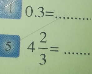 1 0.3= _ 
5 4 2/3 =... _ 
□ 
∴ △ ADC