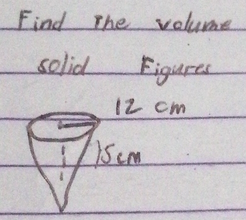 Find The volume 
solid Figures