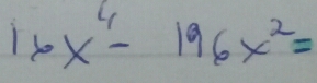 16x^4-196x^2=