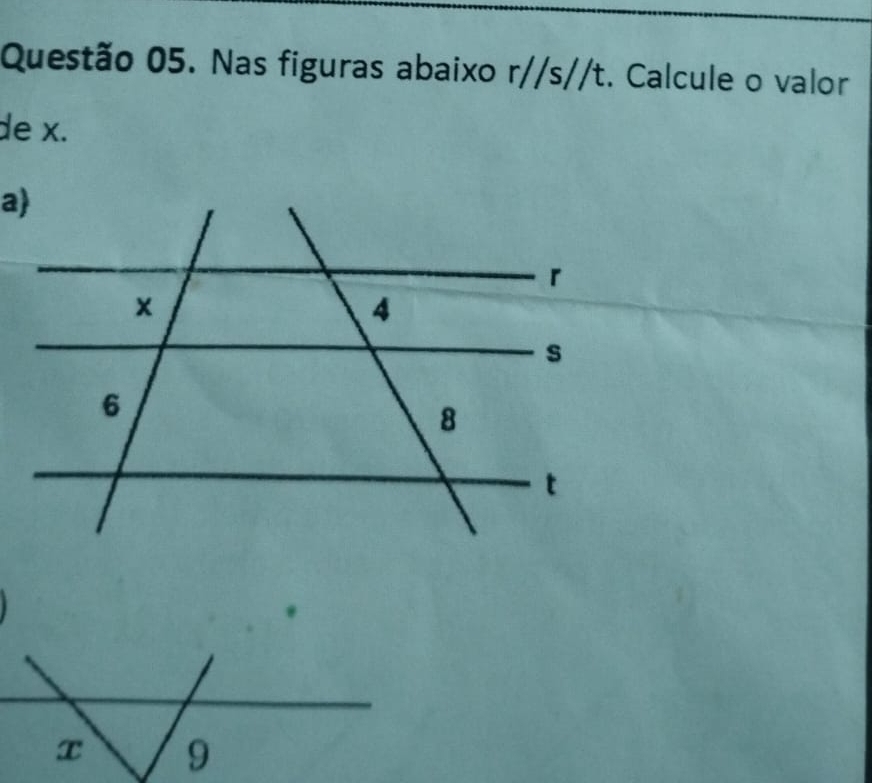 Nas figuras abaixo r//s//t. Calcule o valor 
de x.
x 9