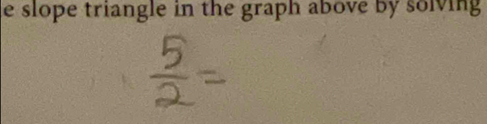 slope triangle in the graph above by solving