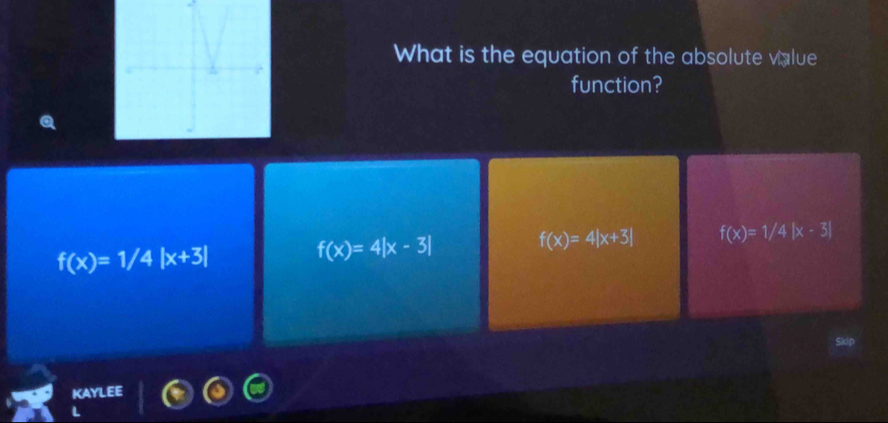 What is the equation of the absolute value
function?
f(x)=1/4|x+3|
f(x)=4|x-3| f(x)=4|x+3| f(x)=1/4|x-3|
KAYLEE