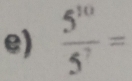  5^(10)/5^7 =