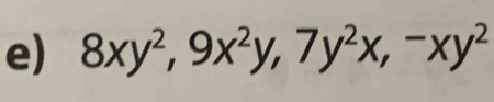 8xy^2, 9x^2y, 7y^2x, -xy^2