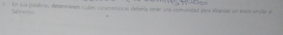 En sus palabras, determinen cuáles características debería tener una comunidad para alcarzar un éxito similar al 
Salinerito.