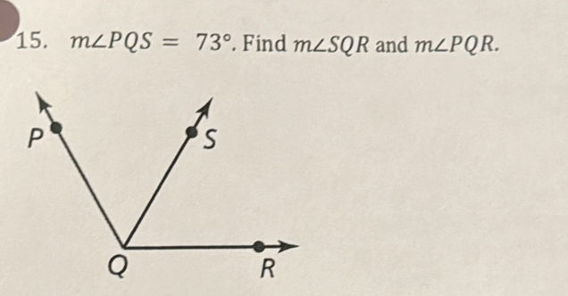 m∠ PQS=73°. Find m∠ SQR and m∠ PQR.