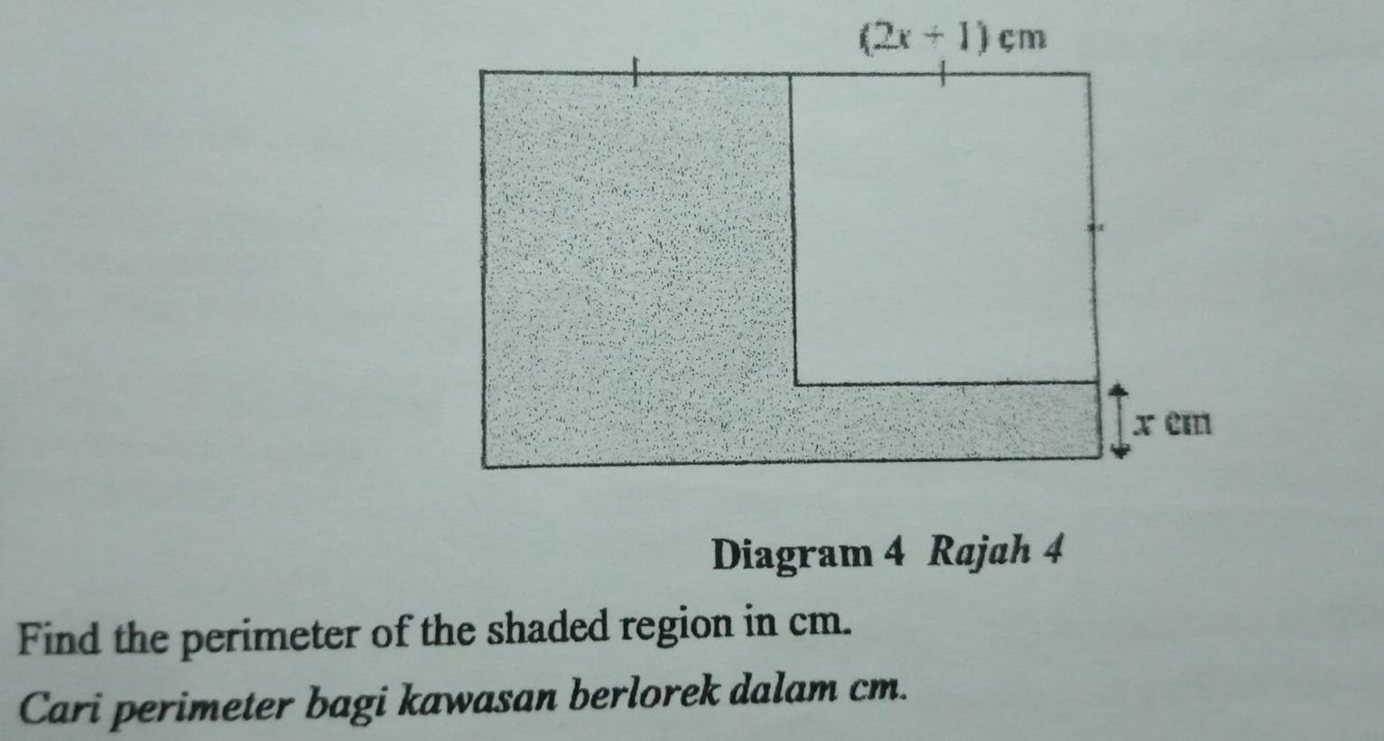 Diagram 4 Rajah 4
Find the perimeter of the shaded region in cm.
Cari perimeter bagi kawasan berlorek dalam cm.