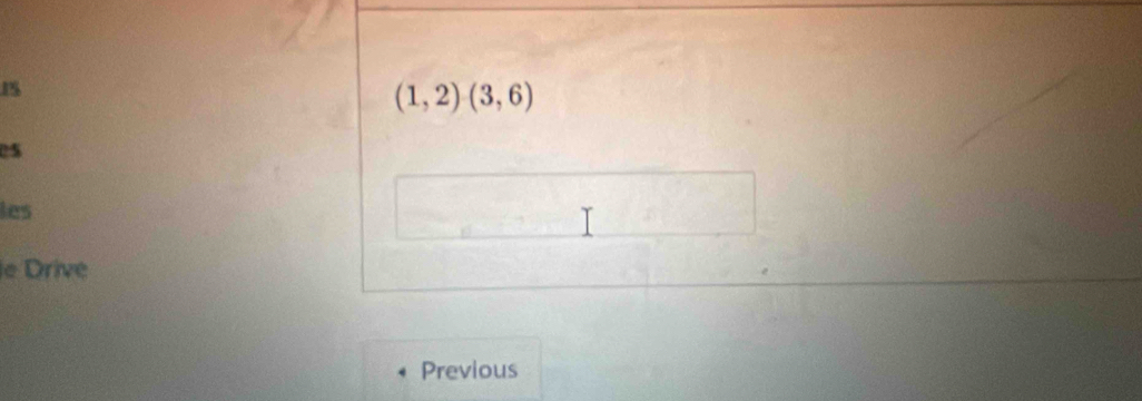 1S
(1,2)(3,6)
25
les 
e Drive 
Previous