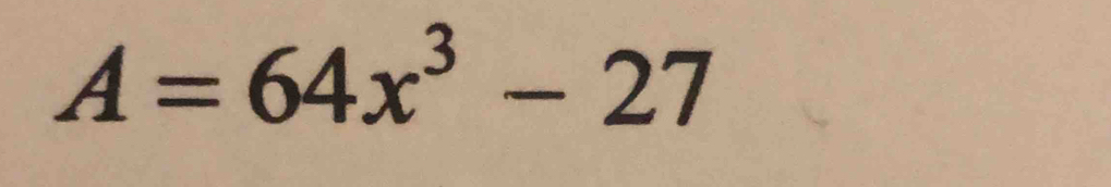 A=64x^3-27