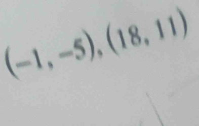 (-1,-5),(18,11)