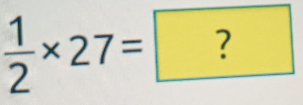  1/2 * 27=?