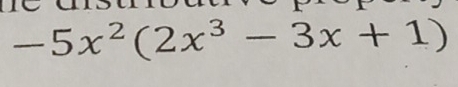 -5x^2(2x^3-3x+1)