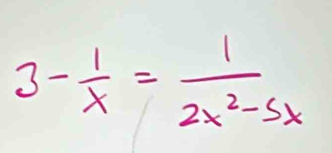 3- 1/x = 1/2x^2-5x 