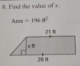 Find the value of x.
Area =196ft^2