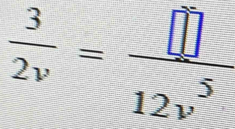  3/2v = □ /12x^5 